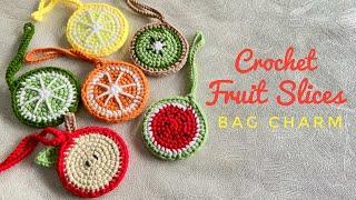 Crochet Fruit Slices Bag Charm   Last Minute Crochet Gift Ideas 