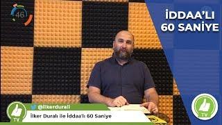 İddaalı 60 Saniye - İlker Duralı SÜPER LİG  2019.10.25