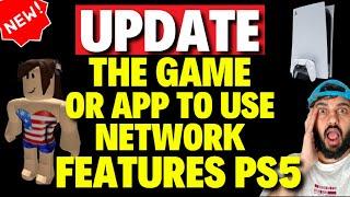 Update the Game or App to Use Network Features PS5