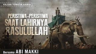 PERISTIWA-PERISTIWA SAAT LAHIRNYA RASULULLAH  Bersama ABI MAKKI  Kajian Tematik Kamis