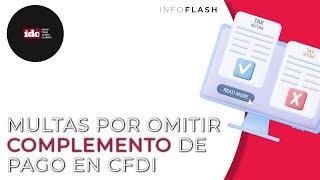 #Infoflash Multas por omitir complemento de pago en CFDI