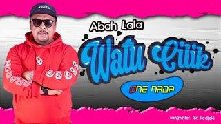 Abah Lala - WATU CILIK  OFFICIAL ONE NADA