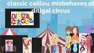 classic caillou misbehaves at the amazing ditigal circus grounded