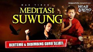 MEDITASI SUWUNG BERTEMU & DIBIMBING GURU SEJATI