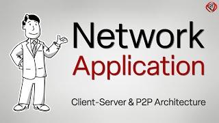 Network Application Client-Server & Peer-to-Peer P2P Architecture Socket Transport layer services