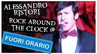 Alessandro Ristori - Rock around the clock @Fuori Orario 724