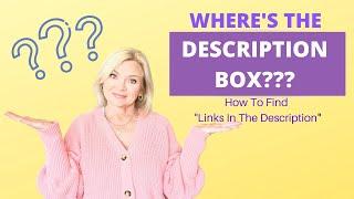 HOW TO FIND DESCRIPTION BOX  HOW TO FIND LINKS IN THE DESCRIPTION