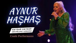 Aynur Haşhaş - Haydar Haydar Ben Melamet Hırkasını Konser