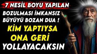 7 NESİL BOYU YAPILAN BOZULMASI İMKANSIZ BÜYÜYÜ BOZAN DUA  KİM YAPTIYSA ONA GERİ YOLLAYACAKSIN...