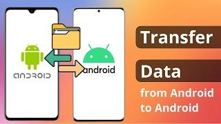 3 Ways How to Transfer Data from Android to Android 2024