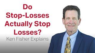 Do Stop-Losses Actually Stop Losses? Fisher Investments’ Founder Ken Fisher Debunks the Belief