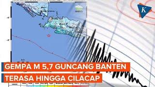 Gempa M 57 di Banten Guncangan Terasa hingga Cilacap Tidak Berpotensi Tsunami