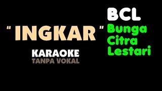 BCL - INGKAR. Karaoke - Tanpa vokal. Bunga Citra Lestari. KEY  Cm