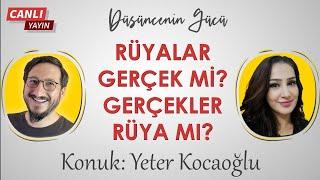 Rüyalar Gerçek mi? Gerçekler Rüya mı?  Konuk Yeter Kocaoğlu