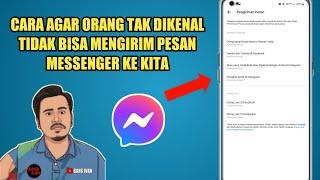 Cara Agar Orang Tak Dikenal Tidak Bisa Mengirim Pesan Messenger Ke Kita II @BangIvan