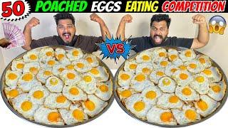 50 POACH EGGS EATING CHALLENGE 50 SUNNY SIDE UP EGGS EATING COMPETITION