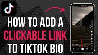 How to Add a Clickable Link to TikTok Bio the Right Way