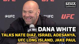 Dana White Responds to Nate Diaz Reacts to UFC Long Island Israel Adesanya Criticism Jake Paul