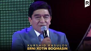 Xurshid Rasulov - Erni xotin boqmasin  Хуршид Расулов - Эрни хотин бокмасин VIDEO