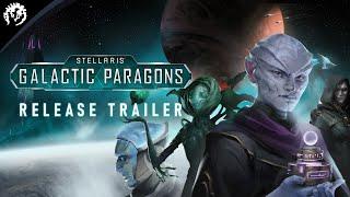 Stellaris Galactic Paragons  Release Trailer