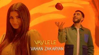 Vahan Zakaryan - Vay Le Le   Վայ Լե Լե