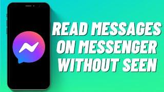 How to Read Messages on Messenger Without Seen