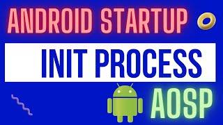 Android Startup Boot Sequence - Init Process