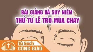 Bài Giảng Suy Niệm Thứ 4 Lễ Tro - Gm. Phêrô Nguyễn Văn Khảm Lm. Nguyễn Cao Siêu