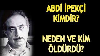 ABDİ İPEKÇİYİ KİM ÖLDÜRDÜ? ABDİ İPEKÇİ KİMDİR? HAYATI BİYOGRAFİSİ