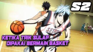 Ketika Trik Sulap Dipakai Bermain Basket - Alur Cerita Anime Kuroko No Basket S2