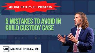 5 Biggest Mistakes to Avoid in Child Custody Case