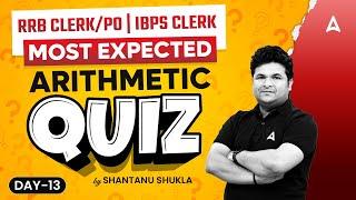 IBPS RRB CLERKPO  IBPS CLERK 2024  Quants Most Expected Arithmetic Quiz #13  By Shantanu Shukla