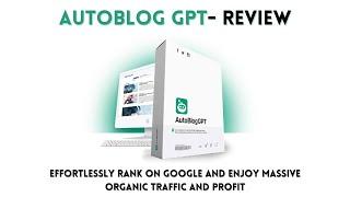 AutoBlog GPT-Review  Monetized Your Blogs With Exclusive Google-Friendly  Power By ChatGPT.