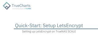 TrueNAS SCALE - Adding LetsEncrypt Certificates