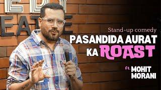 Pasandida Aurat ka Roast  Stand-up comedy by Mohit Morani