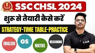 SSC CHSL 2024 शुरु से तैयारी कैसे करें  Strategy and Time Table  English GS Maths Reasoning