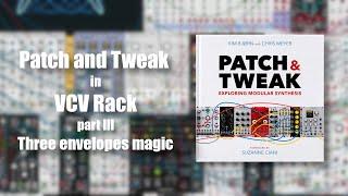 Patch and Tweak in VCV Rack - Three envelopes magic