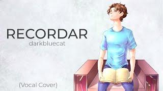 Recordar - @darkbluecatCajaP   Vocal Cover