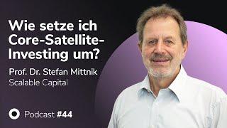 Podcast mit Prof. Dr. Stefan Mittnik Wie setze ich Core-Satellite-Investing um?  MMM