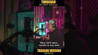 TIMAGNAH “Tagalog Version” by SevenJC #teamsekai #SevenJC #Timagnah #TagalogVersion #frenatiulla