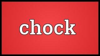 Chock Meaning