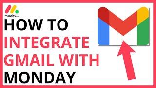 How to Integrate Gmail With Monday.com QUICK GUIDE