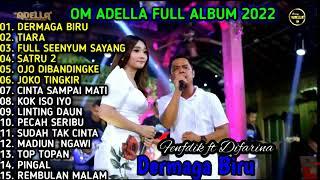 OM ADELLA Terbaru 2022Dermaga Biru Full Album.