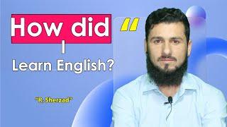 How Did I Learn English? ما څنګه انګلیسي زده کړه؟