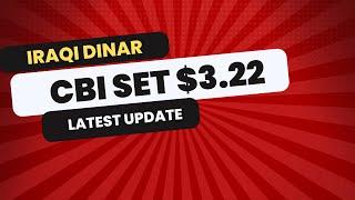 Iraqi Dinar CBI Set $3.22 Latest Update 