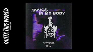 GENETIKK - Drugs in my Body Official Audio