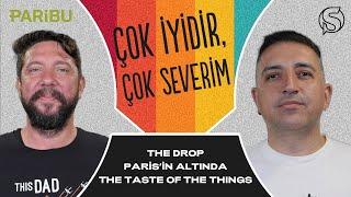 Paris’in Altında The Drop The Taste of Things  Caner Eler & Onur Erdem  Çok İyidir Çok Severim