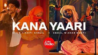 Coke Studio  Season 14  Kana Yaari  Kaifi Khalil x Eva B x Abdul Wahab Bugti