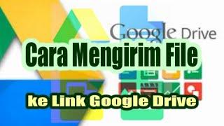 Cara Mengirim File ke Link Google Drive