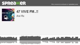 47 VIVE FM.. part 1 of 3 made with Spreaker